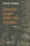 Copertina del libro L`ASSURDO RESPIRO DELLE COSE TREMULE