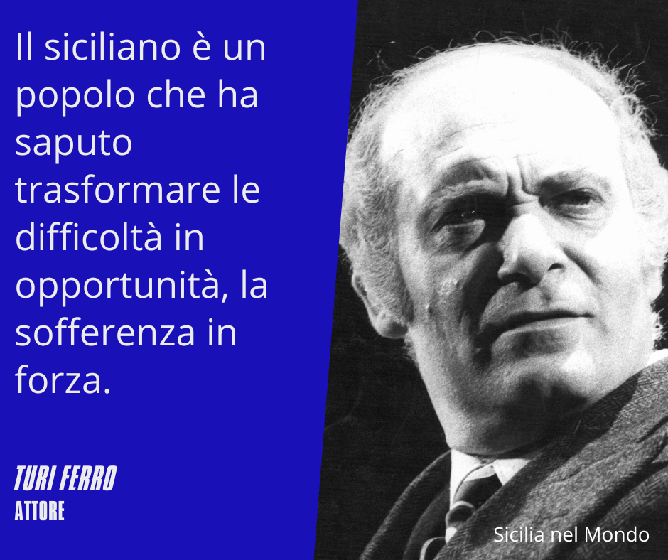 Il siciliano è un popolo che ha saputo trasformare le difficoltà in opportunità, la sofferenza in forza.