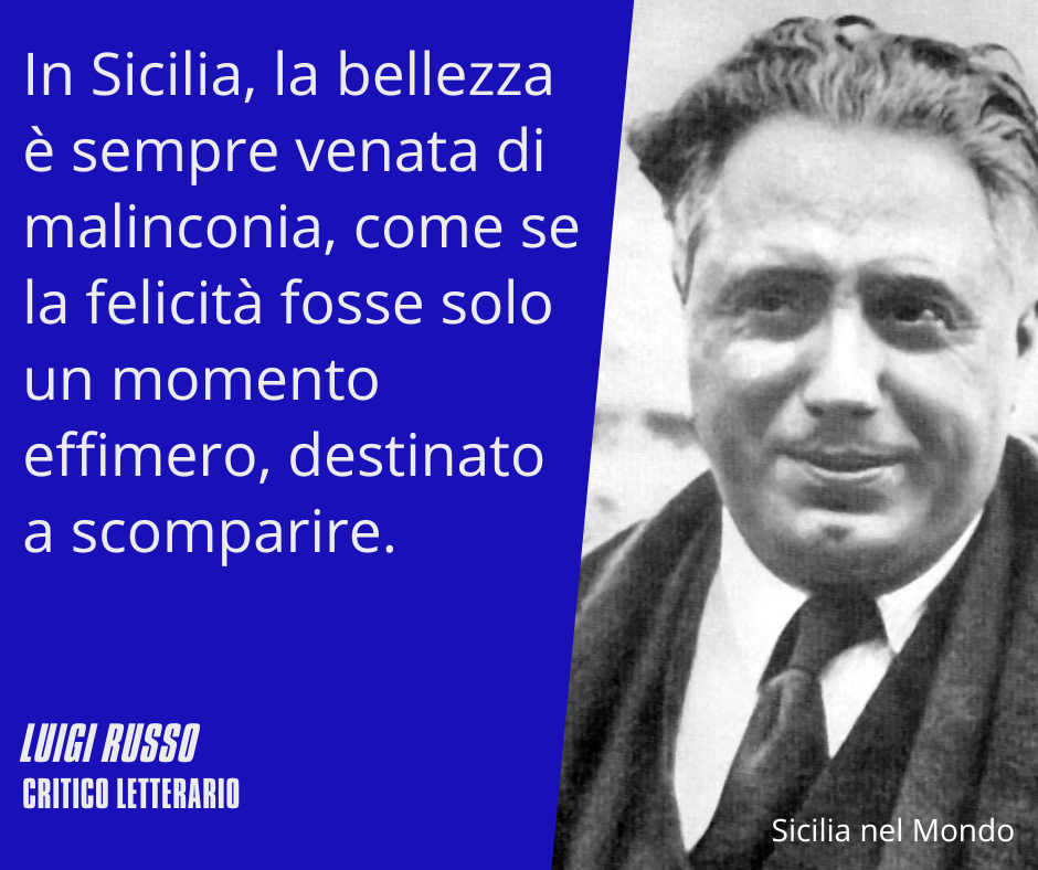 In Sicilia, la bellezza è sempre venata di malinconia, come se la felicità fosse solo un momento effimero, destinato a scomparire.